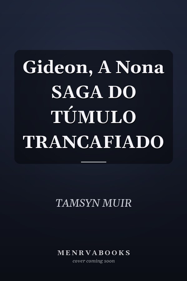 Gideon, A Nona SAGA DO TÚMULO TRANCAFIADO