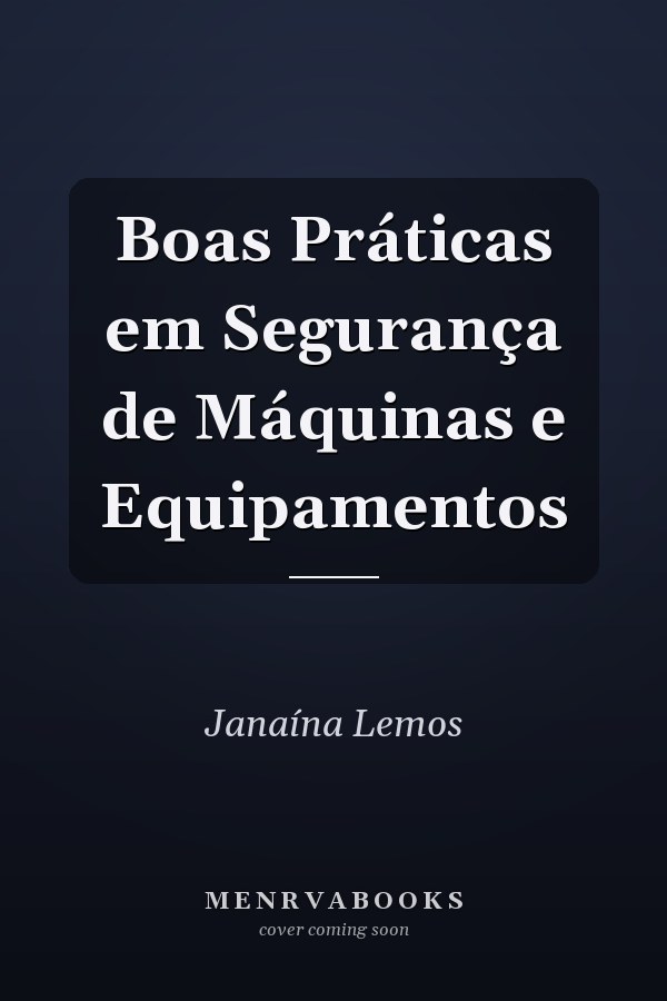 Boas Práticas em Segurança de Máquinas e Equipamentos
