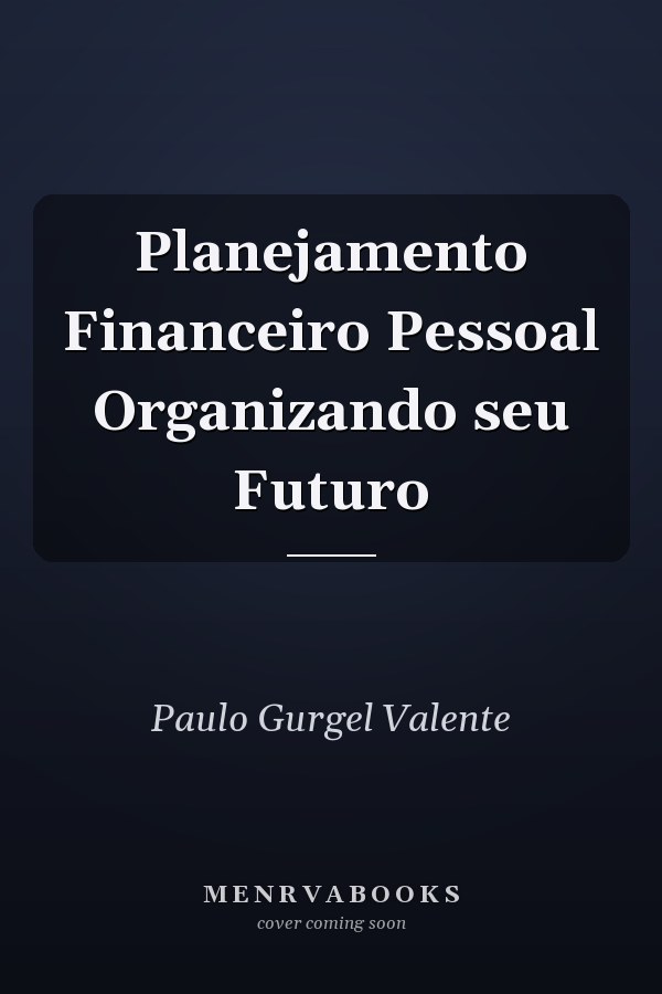 Planejamento Financeiro Pessoal Organizando seu Futuro
