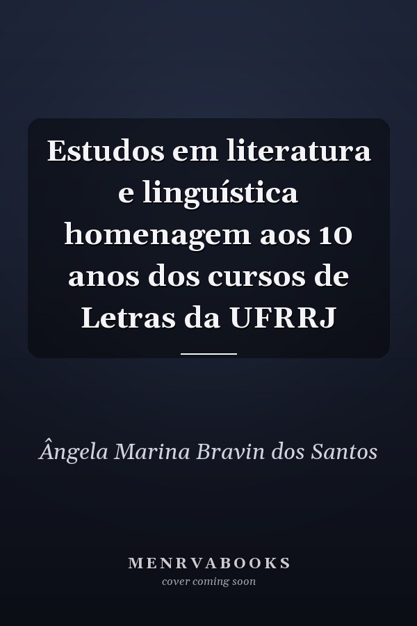 Estudos em literatura e linguística homenagem aos 10 anos dos cursos de Letras da UFRRJ