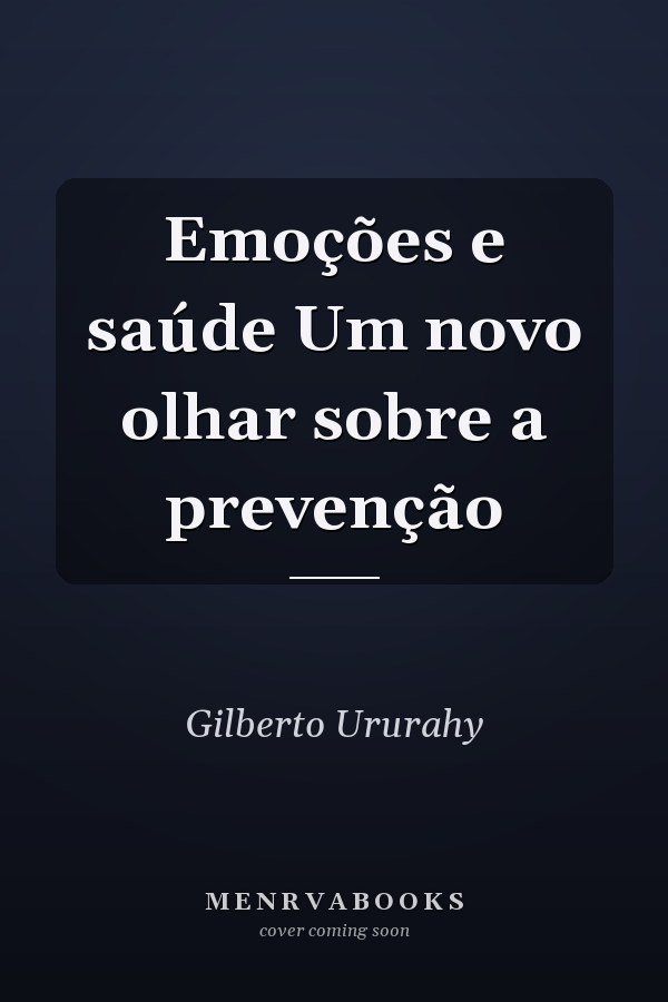 Emoções e saúde Um novo olhar sobre a prevenção