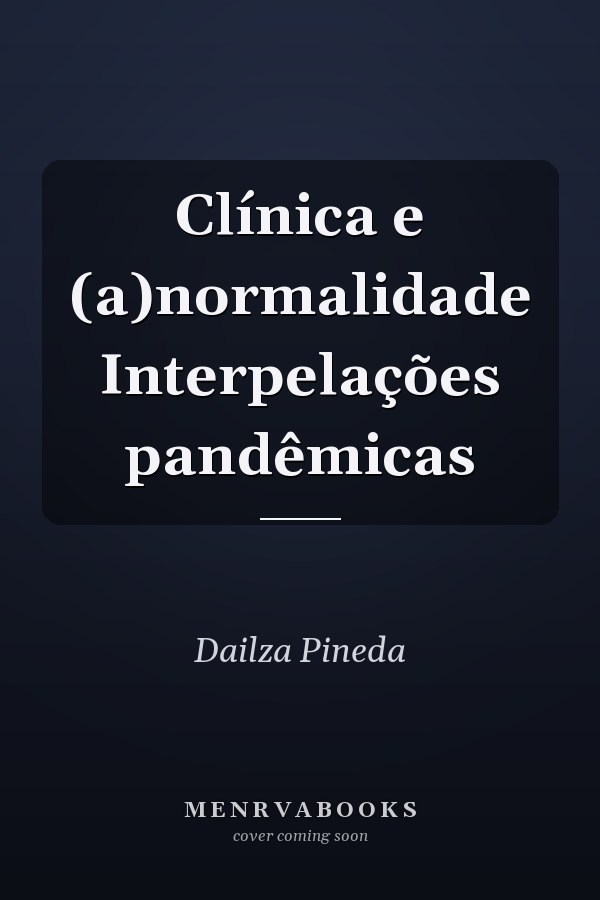 Clínica e (a)normalidade Interpelações pandêmicas