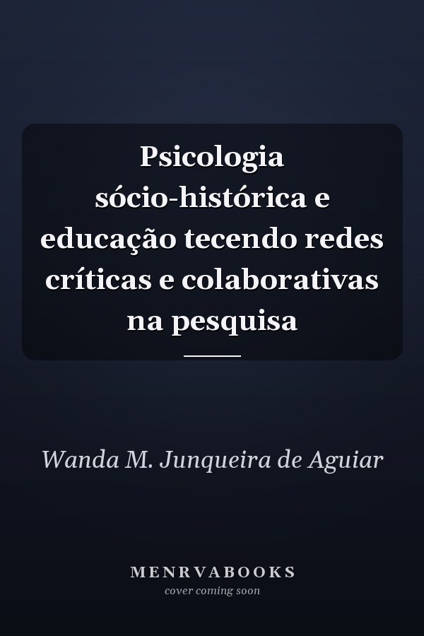 Psicologia sócio-histórica e educação tecendo redes críticas e colaborativas na pesquisa