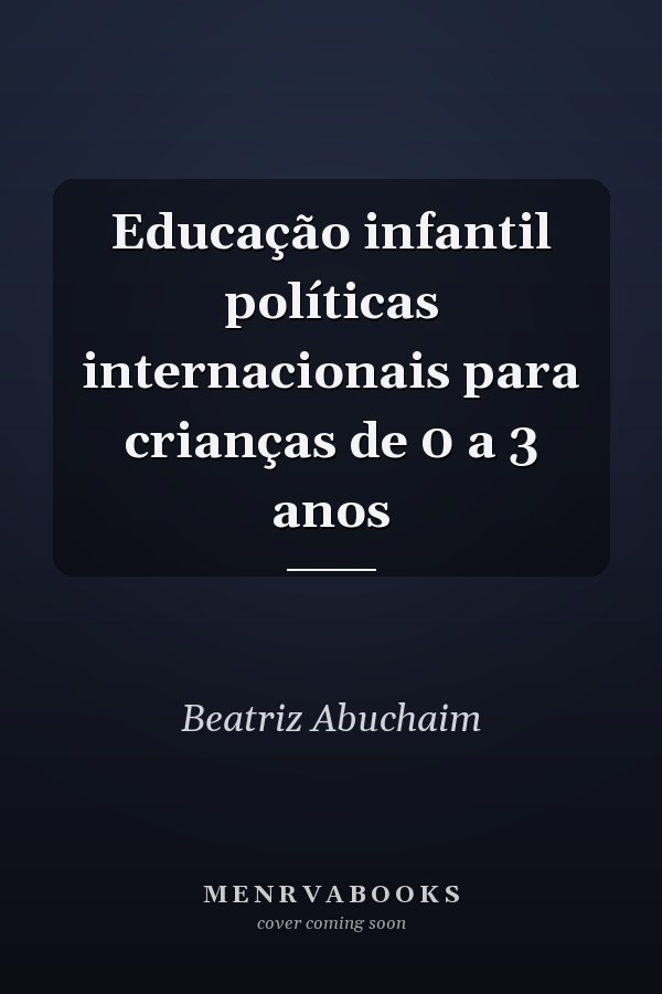 Educação infantil políticas internacionais para crianças de 0 a 3 anos
