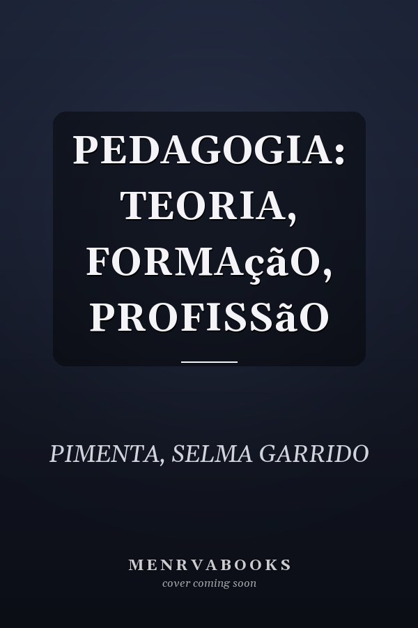 PEDAGOGIA: TEORIA, FORMAçãO, PROFISSãO