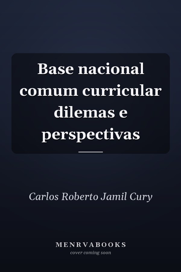 Base nacional comum curricular dilemas e perspectivas