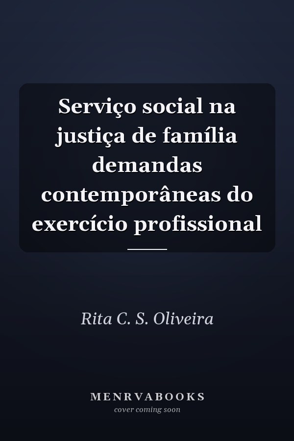 Serviço social na justiça de família demandas contemporâneas do exercício profissional