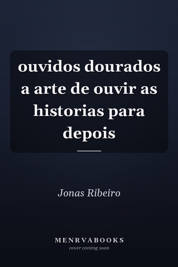 ouvidos dourados a arte de ouvir as historias para depois