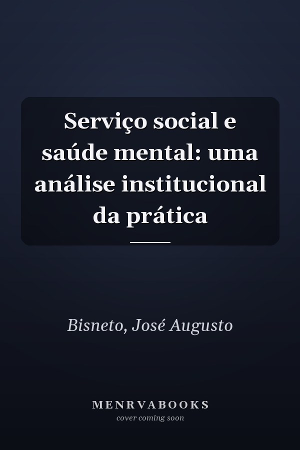 Serviço social e saúde mental: uma análise institucional da prática