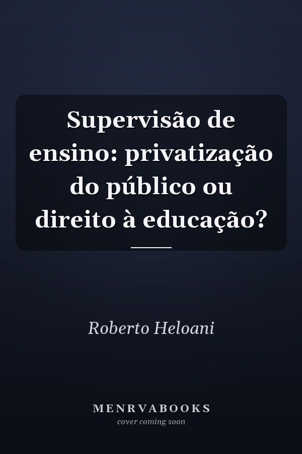 Supervisão de ensino: privatização do público ou direito à educação?