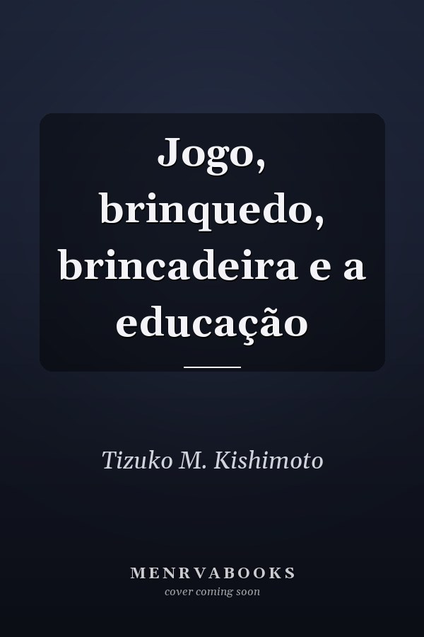 Jogo, brinquedo, brincadeira e a educação