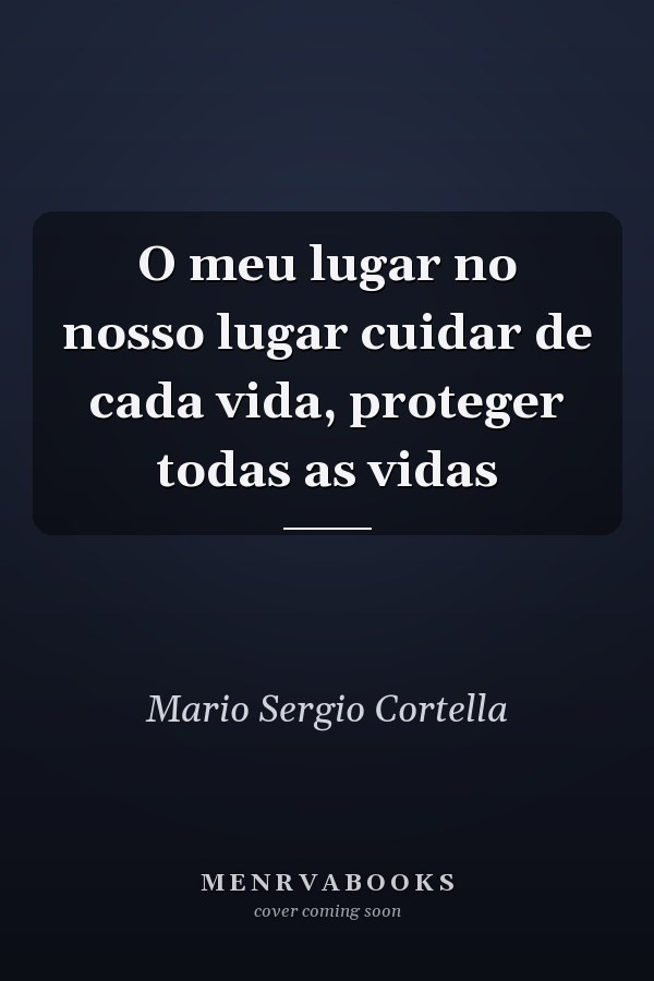 O meu lugar no nosso lugar cuidar de cada vida, proteger todas as vidas