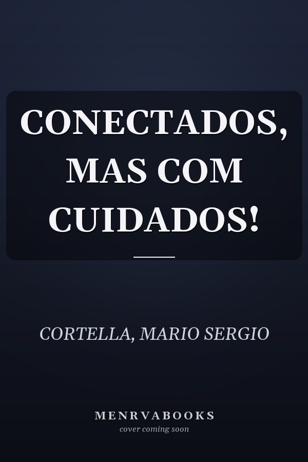 CONECTADOS, MAS COM CUIDADOS!