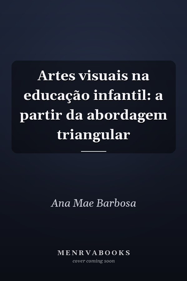 Artes visuais na educação infantil: a partir da abordagem triangular