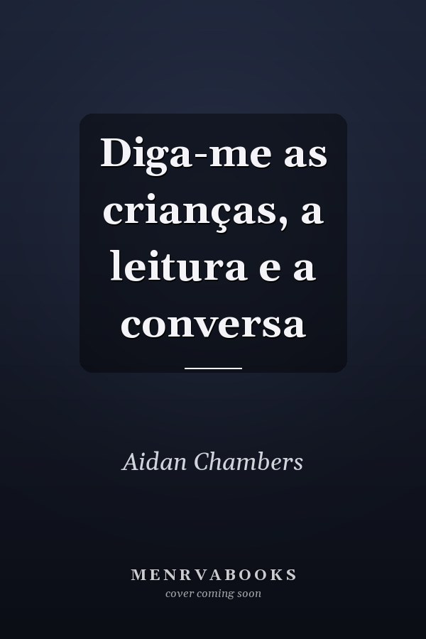 Diga-me as crianças, a leitura e a conversa