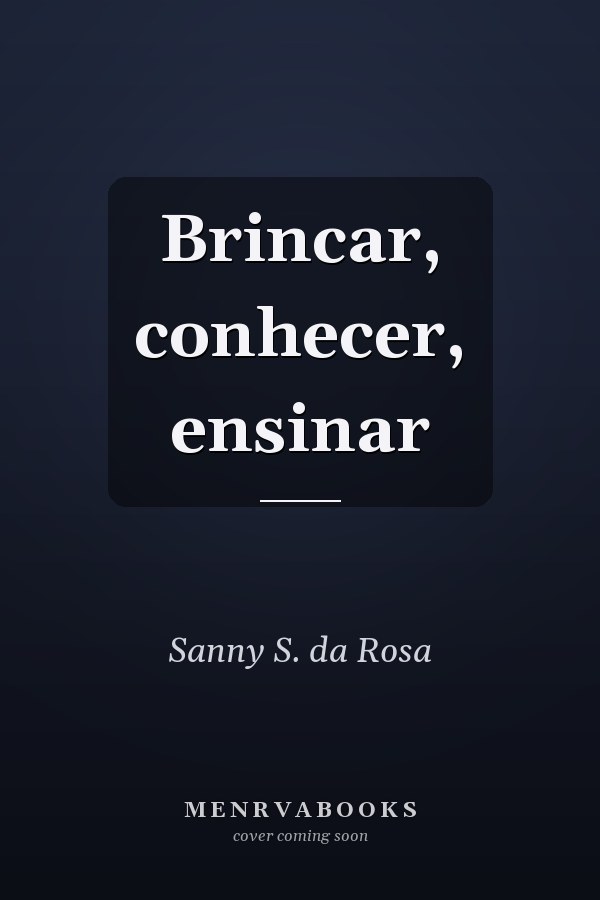 Brincar, conhecer, ensinar