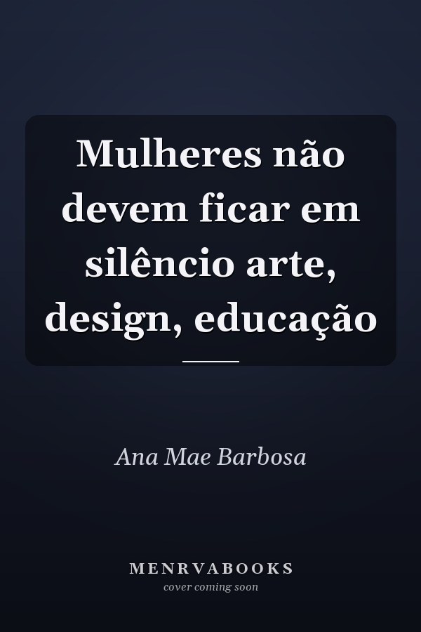 Mulheres não devem ficar em silêncio arte, design, educação