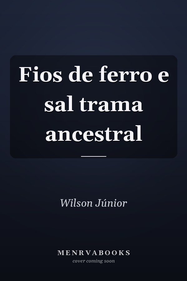 Fios de ferro e sal trama ancestral