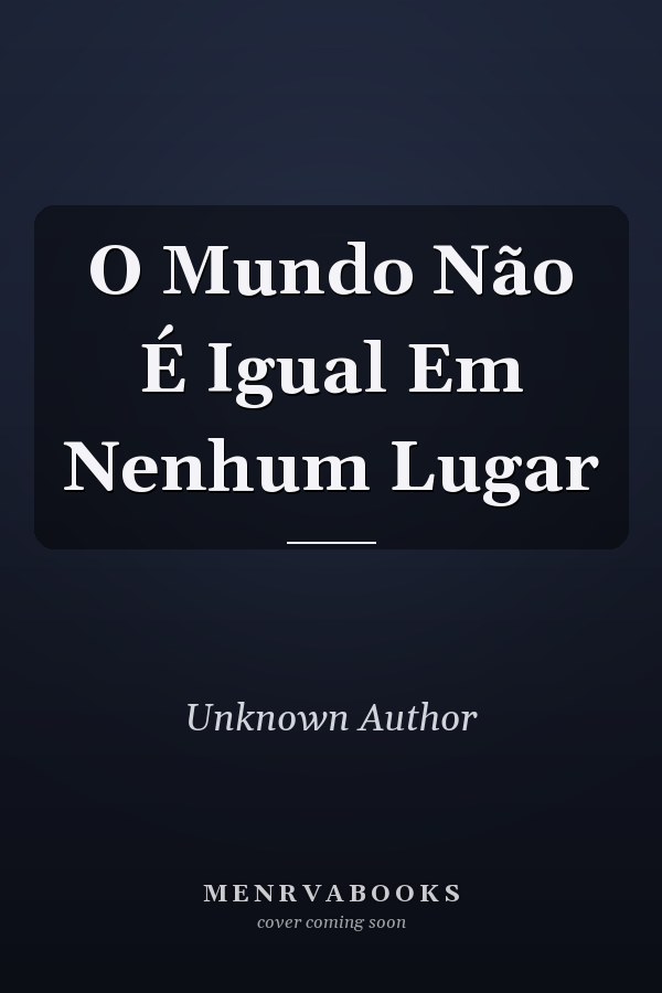 O Mundo Não É Igual Em Nenhum Lugar