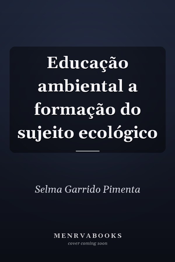 Educação ambiental a formação do sujeito ecológico