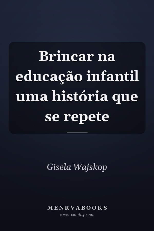Brincar na educação infantil uma história que se repete