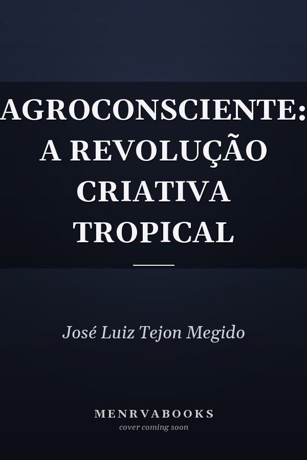 AGROCONSCIENTE: A REVOLUÇÃO CRIATIVA TROPICAL