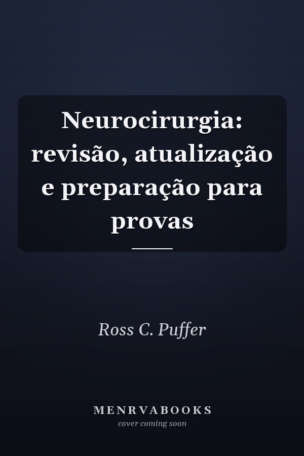 Neurocirurgia: revisão, atualização e preparação para provas