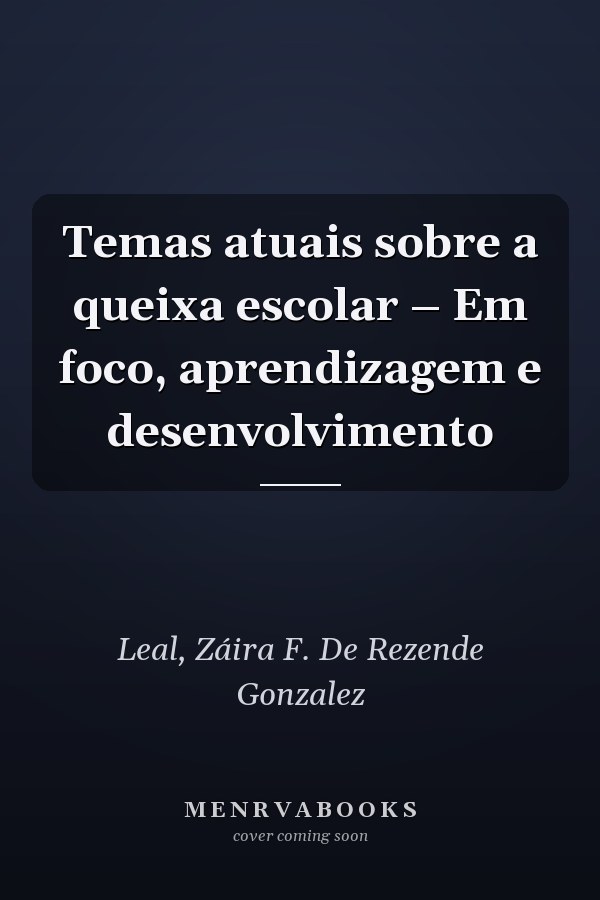 Temas atuais sobre a queixa escolar – Em foco, aprendizagem e desenvolvimento