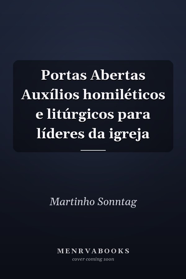 Portas Abertas Auxílios homiléticos e litúrgicos para líderes da igreja