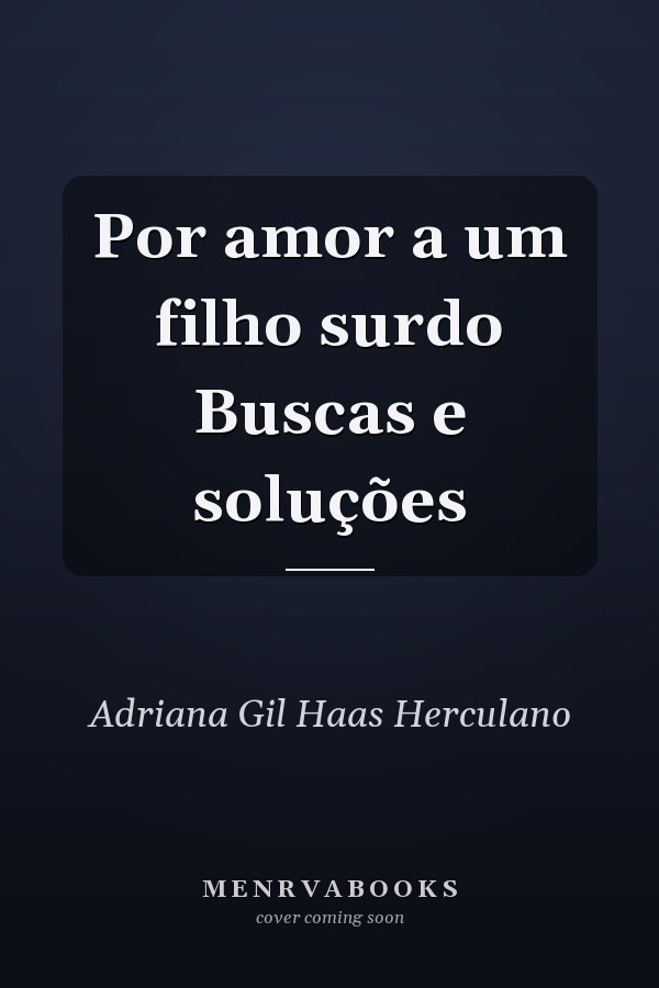 Por amor a um filho surdo Buscas e soluções
