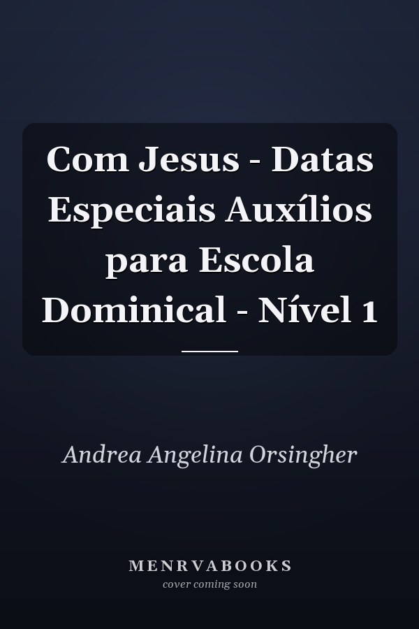 Com Jesus - Datas Especiais Auxílios para Escola Dominical - Nível 1