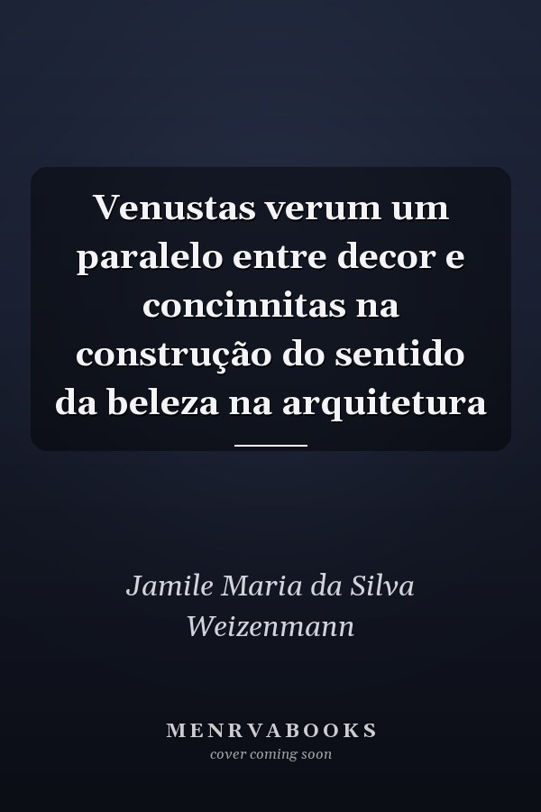 Venustas verum um paralelo entre decor e concinnitas na construção do sentido da beleza na arquitetura
