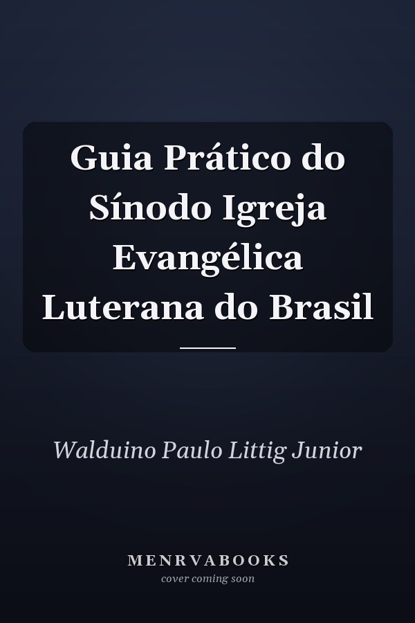 Guia Prático do Sínodo Igreja Evangélica Luterana do Brasil