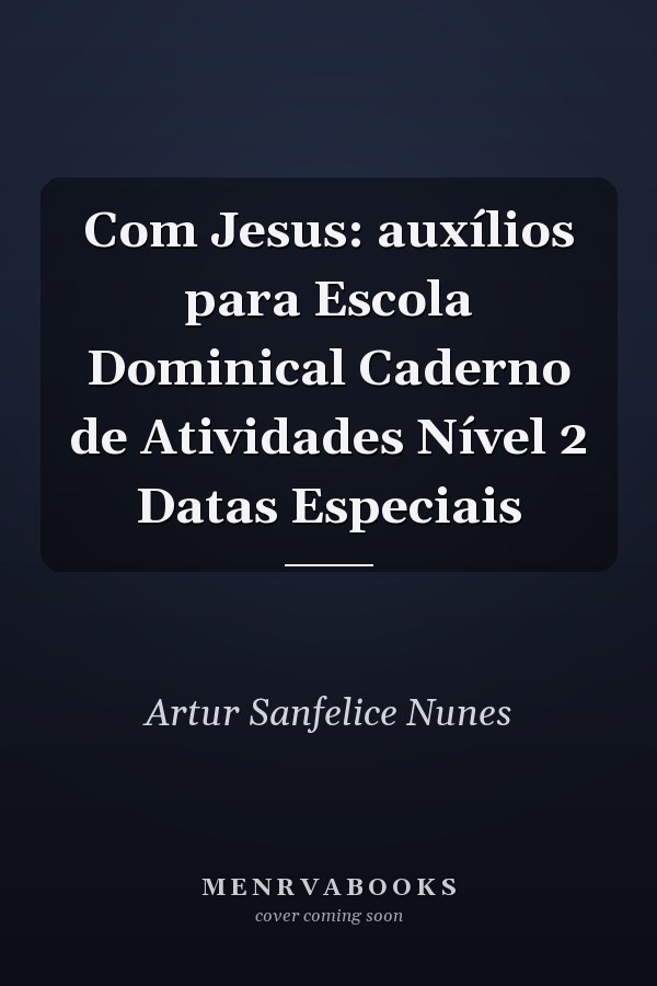 Com Jesus: auxílios para Escola Dominical Caderno de Atividades Nível 2 Datas Especiais