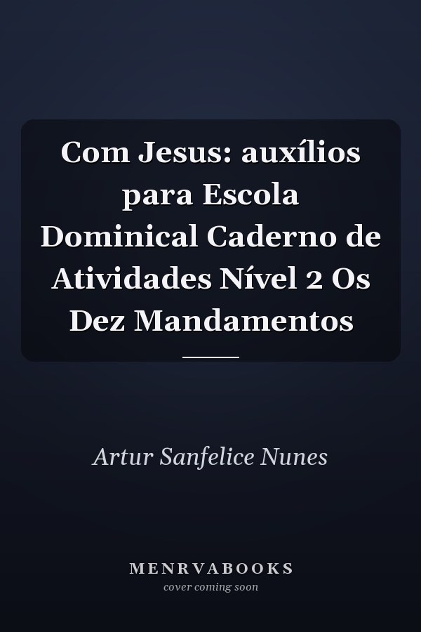 Com Jesus: auxílios para Escola Dominical Caderno de Atividades Nível 2 Os Dez Mandamentos
