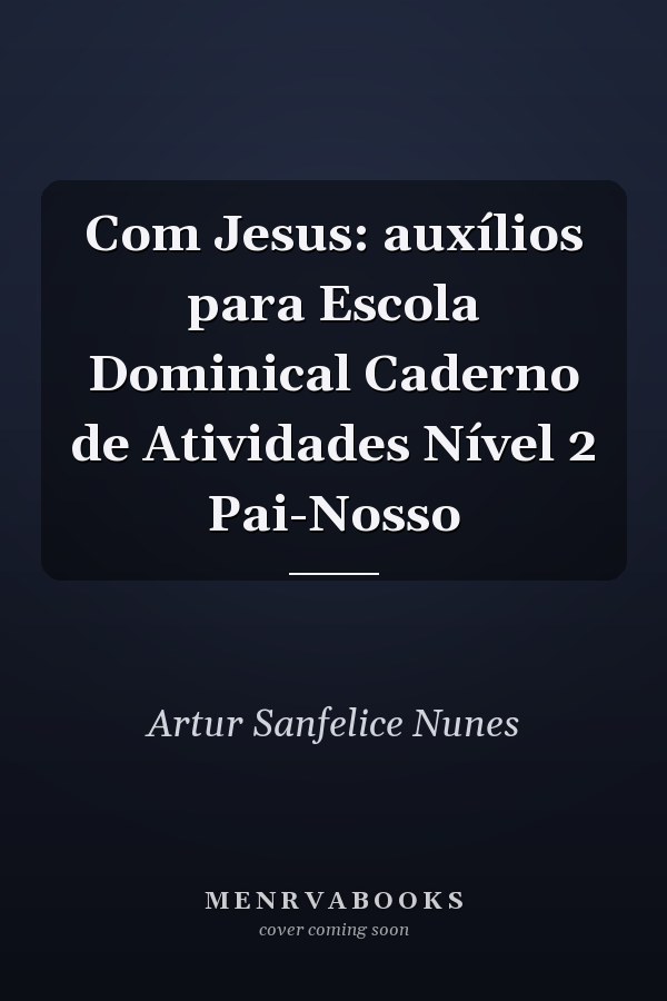Com Jesus: auxílios para Escola Dominical Caderno de Atividades Nível 2 Pai-Nosso