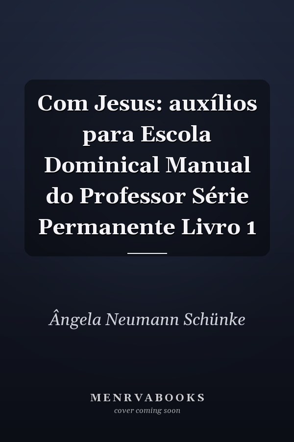 Com Jesus: auxílios para Escola Dominical Manual do Professor Série Permanente Livro 1
