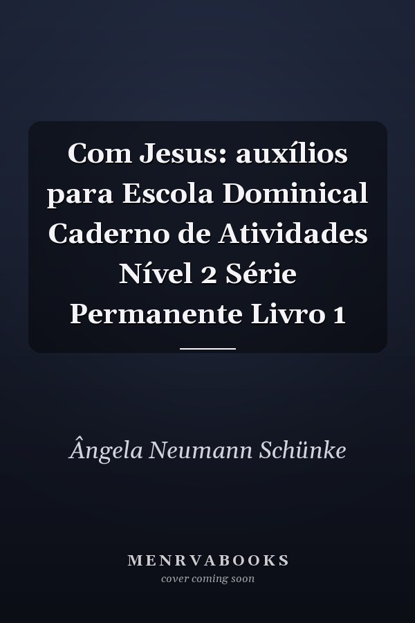 Com Jesus: auxílios para Escola Dominical Caderno de Atividades Nível 2 Série Permanente Livro 1