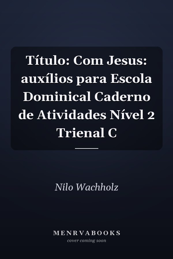 Título: Com Jesus: auxílios para Escola Dominical Caderno de Atividades Nível 2 Trienal C