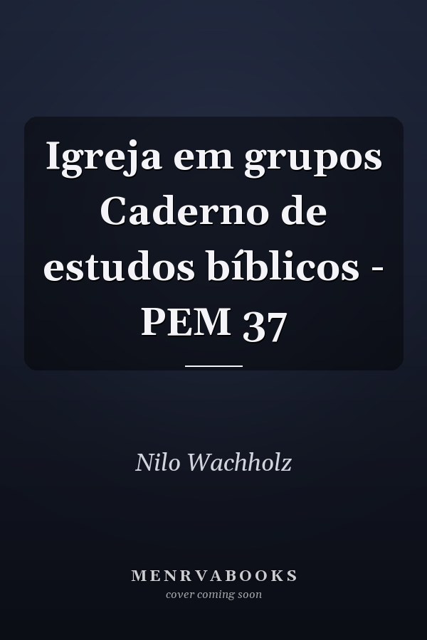 Igreja em grupos Caderno de estudos bíblicos - PEM 37