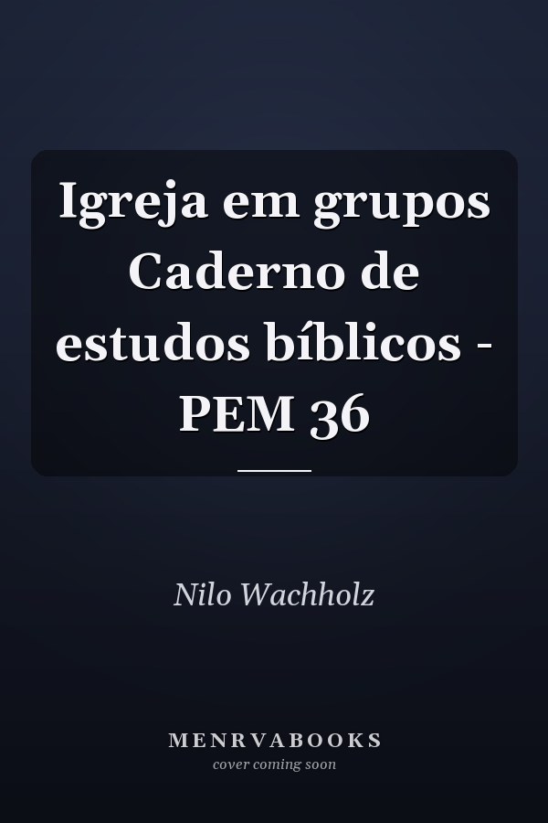 Igreja em grupos Caderno de estudos bíblicos - PEM 36