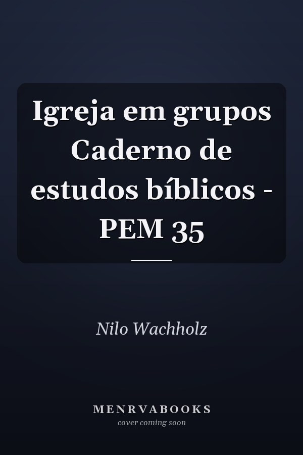 Igreja em grupos Caderno de estudos bíblicos - PEM 35