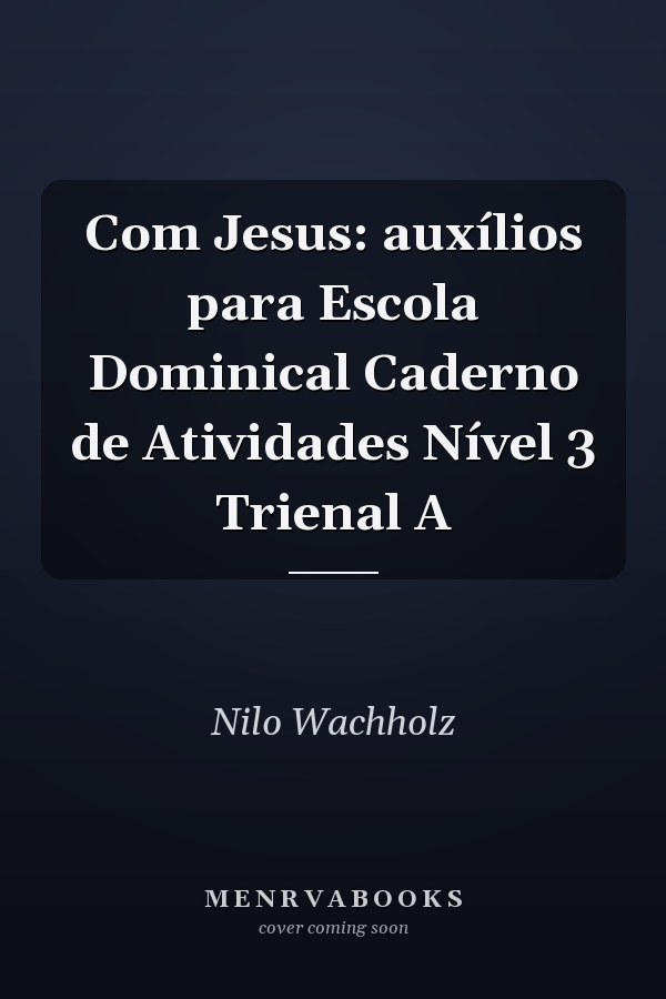 Com Jesus: auxílios para Escola Dominical Caderno de Atividades Nível 3 Trienal A