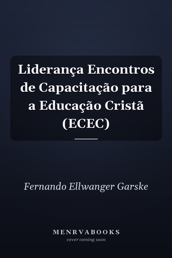 Liderança Encontros de Capacitação para a Educação Cristã (ECEC)
