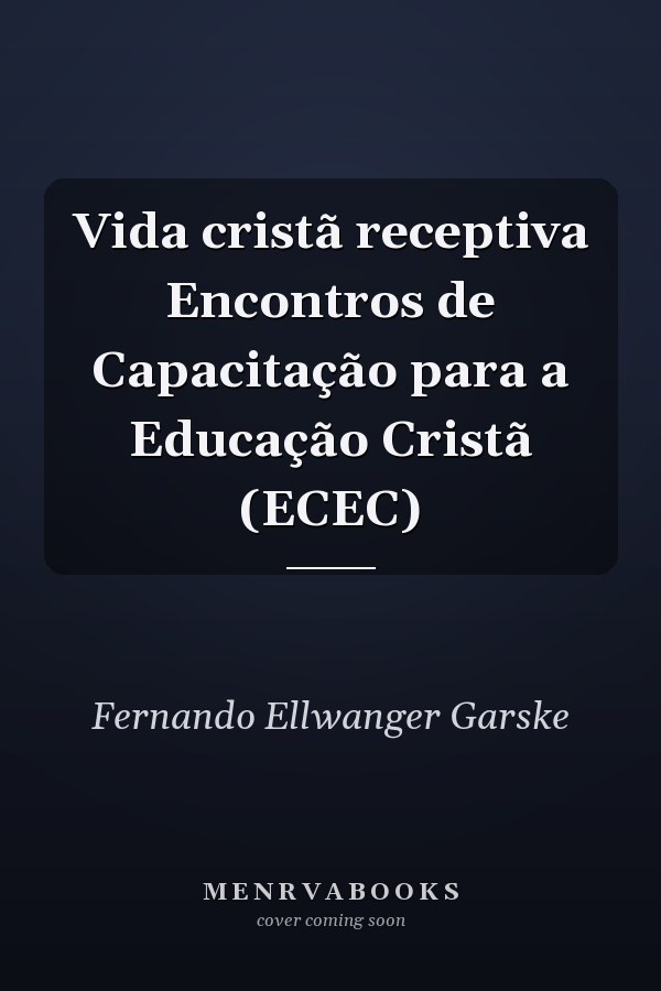 Vida cristã receptiva Encontros de Capacitação para a Educação Cristã (ECEC)