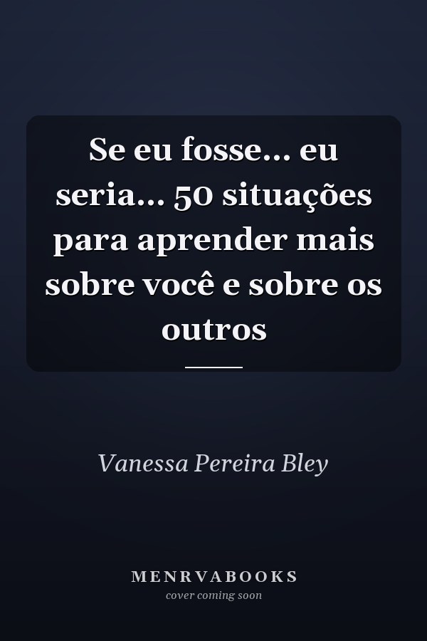 Se eu fosse... eu seria... 50 situações para aprender mais sobre você e sobre os outros