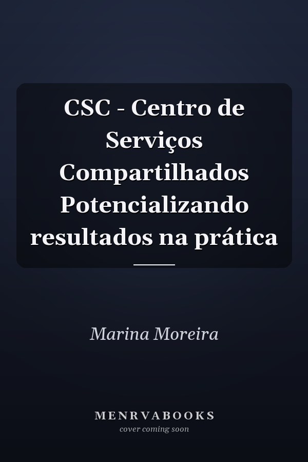 CSC - Centro de Serviços Compartilhados Potencializando resultados na prática
