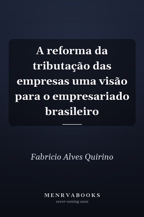 A reforma da tributação das empresas uma visão para o empresariado brasileiro
