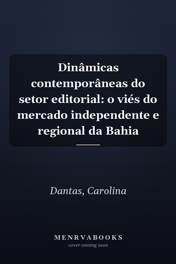 Dinâmicas contemporâneas do setor editorial: o viés do mercado independente e regional da Bahia