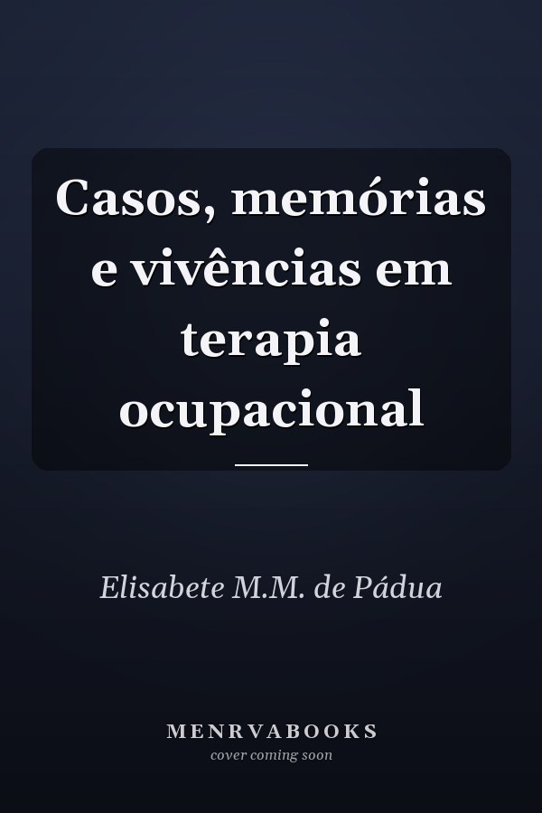 Casos, memórias e vivências em terapia ocupacional